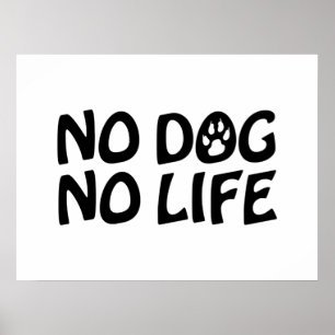 NO DOG NO LIFE POSTER