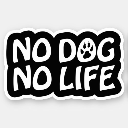 NO DOG NO LIFE STICKER