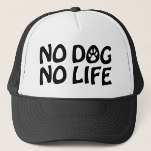 NO DOG NO LIFE TRUCKER HAT
