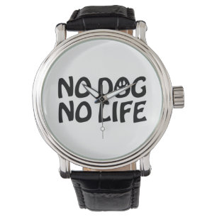 NO DOG NO LIFE WATCH