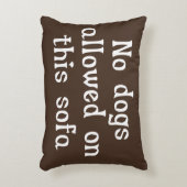 No Dogs Allowed on this Sofa Accent Pillow (Front(Vertical))