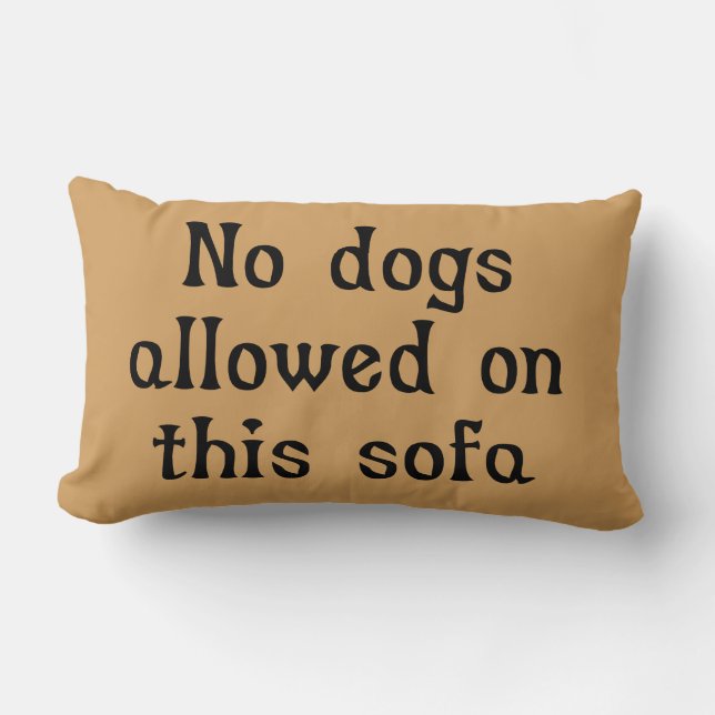 No Dogs Allowed on this Sofa Lumbar Pillow (Front)
