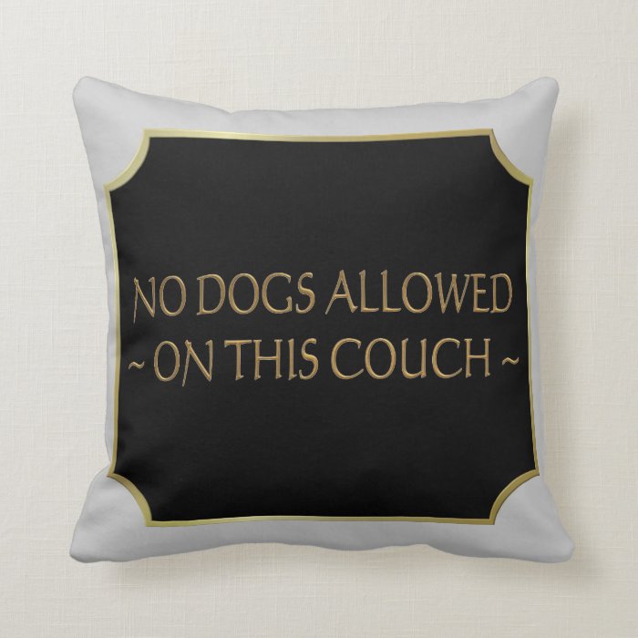 No Dogs Allowed Pillows Zazzle