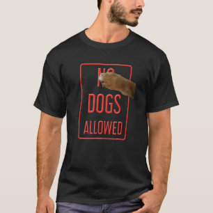 No Dogs Allowed Sign German Shepherd Dog Paw T-Shirt