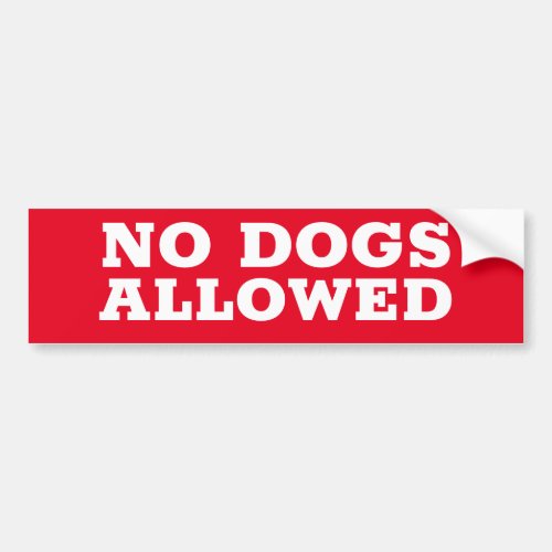NO DOGS Allowed signsticker Bumper Sticker