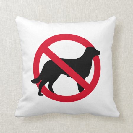"no Dogs Allowed" Throw Pillow