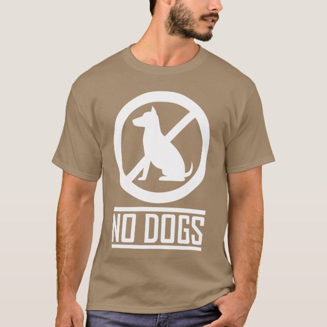 No Dogs gift friends T-Shirt (Front)