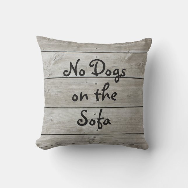 No Dogs on the Sofa Barn Board Pillow (Front)