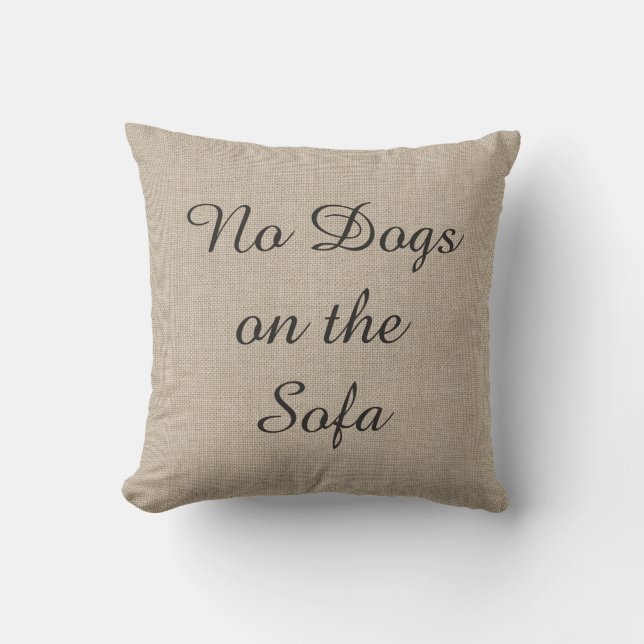No Dogs on the Sofa Burlap Pillow (Front)