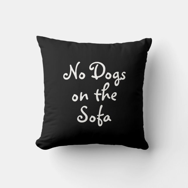No Dogs on the Sofa Pillow (Front)