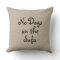 No Dogs on the Sofa Pillow