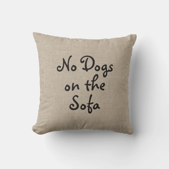 No Dogs on the Sofa Pillow (Front)