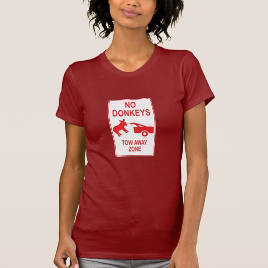 No Donkeys: Tow Away Zone T-Shirt