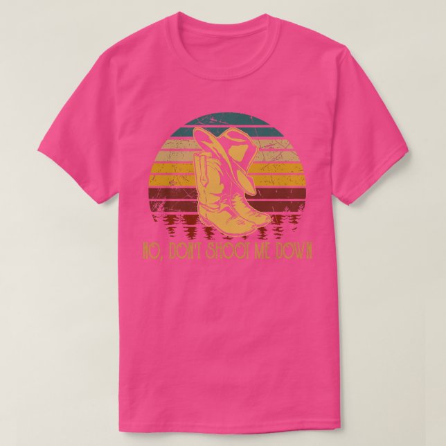 No Dont Shoot Me Down Cowboy Boots Hat Outlaw Musi T-Shirt (Design Front)