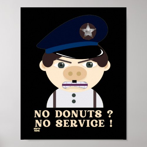 NO DONUTS NO SERVICE  funny police officer      Poster