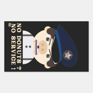 "NO DONUTS, NO SERVICE " funny police officer Rectangular Sticker