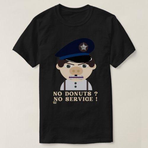 NO DONUTS NO SERVICE  funny police officer      T_Shirt