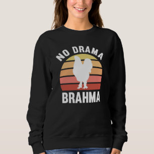 No Drama Brahma Chickens Rooster ChickenChickener Sweatshirt