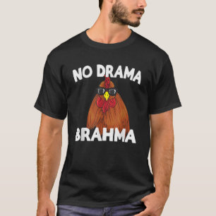No Drama Brahma Funny Chicken Saying T Shirt