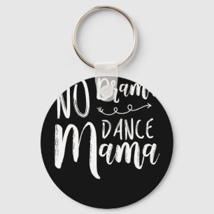 No Drama Dance Moms Clothes Dancing Novelty Gifts Keychain