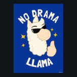 No Drama Llama Poster<br><div class="desc">"No Drama Llama" llama graphic designed by bCreative shows a cool llama with sunglasses giving you a thumbs up! This makes a great gift for family, friends, or a treat for yourself! This funny graphic is a great addition to anyone's style. bCreative is a leading creator and licensor of original,...</div>