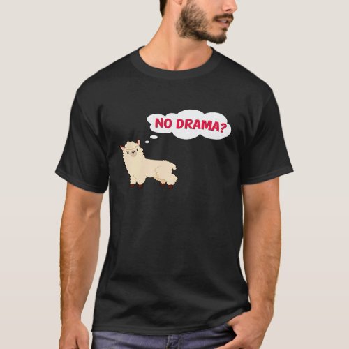 No Drama Llama  Unique Witty Sassy Animal Lover T-Shirt