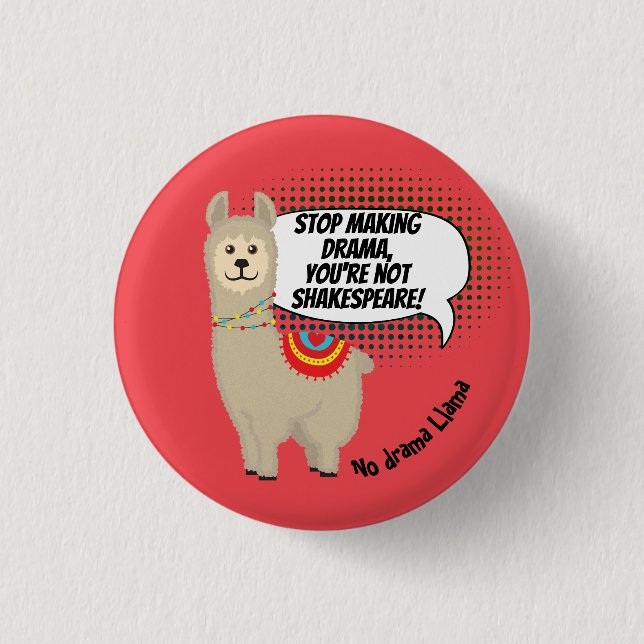 No drama Llama (you're not Shakespeare!) Button (Front)