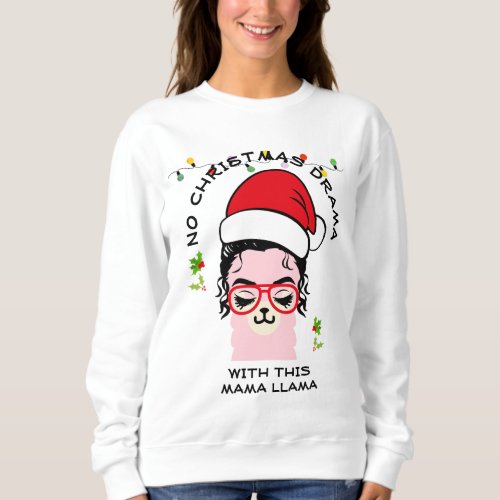 NO DRAMA MAMA LLAMA Fun Christmas Sweatshirt