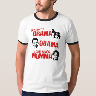 No Drama, No Obama, and No to Chelsea's Momma T-Shirt