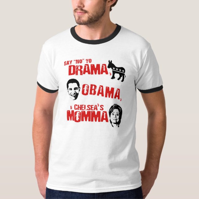 No Drama, No Obama, and No to Chelsea's Momma T-Shirt (Front)