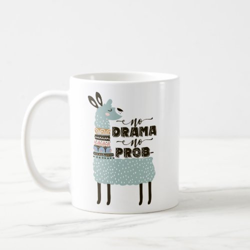 No drama No prob_llama Coffee Mug