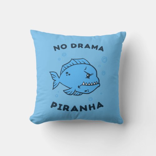 No Drama Piranha Throw Pillow