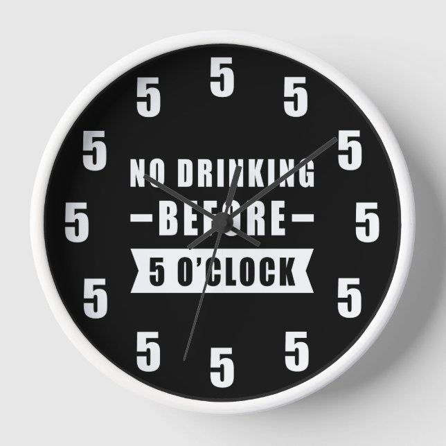 No Drinking Before 5 O'Clock - Funny Clock (Front)