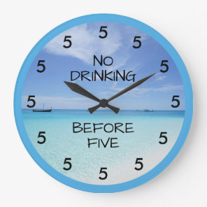 No Drinking Before Five Beach Theme Novelty Large Clock