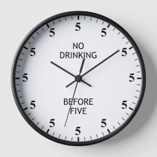 No Drinking Before Five Funny 5 O'clock Clock