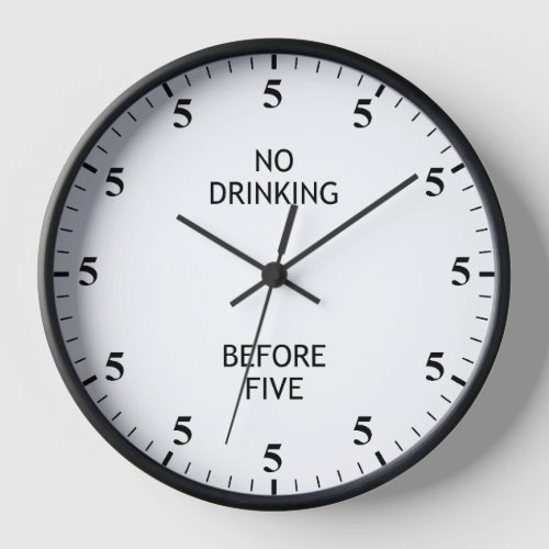 No Drinking Before Five Funny 5 Oclock Clock