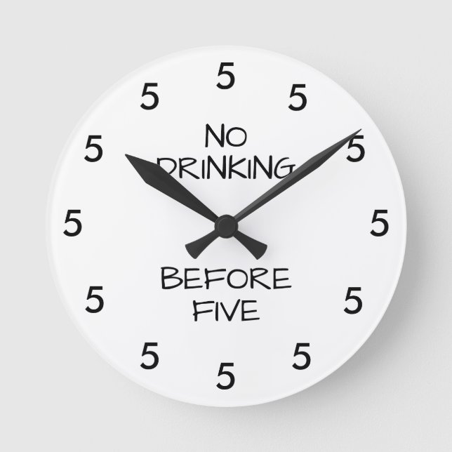 No Drinking Before Five Funny Office Novelty Round Clock (Front)