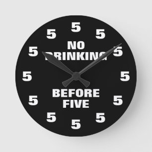 No Drinking Before Five Funny Office Novelty Round Clock