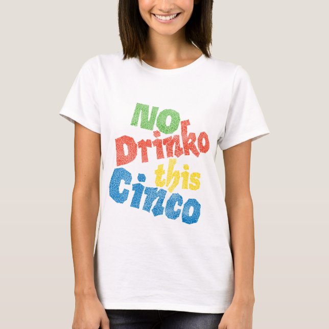 No Drinko This Cinco T-Shirt (Front)