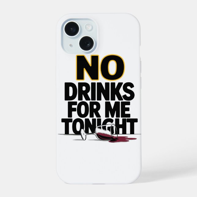 NO DRINKS FOR ME TONIGHT IPHONE CASE (Back)