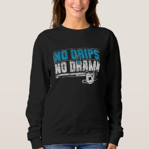 No Drips No Drama Pipefitting Plumber Pipe Pipefit Sweatshirt
