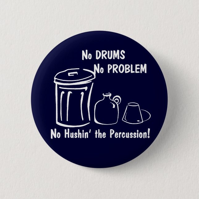 No Drums No Problem Pinback Button (Front)