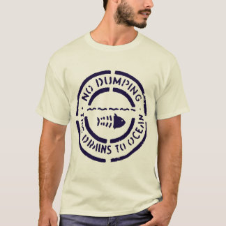No Dumping, This Drains To Ocean T-Shirt
