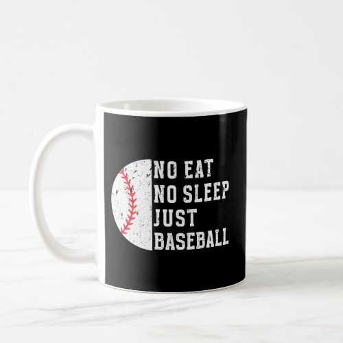 No Eat No Sleep Just Baseball Baseball Player Coffee Mug