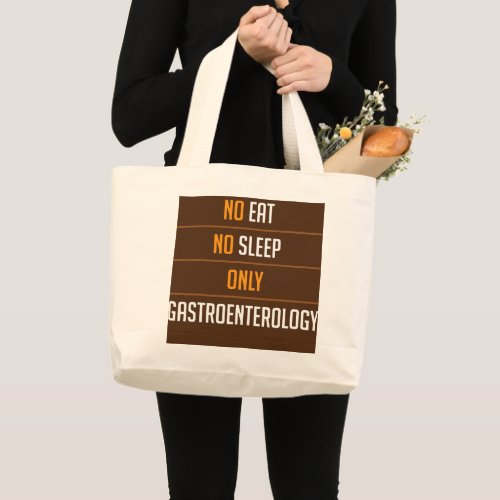 No Eat No Sleep only Gastroenterology  Large Tote Bag