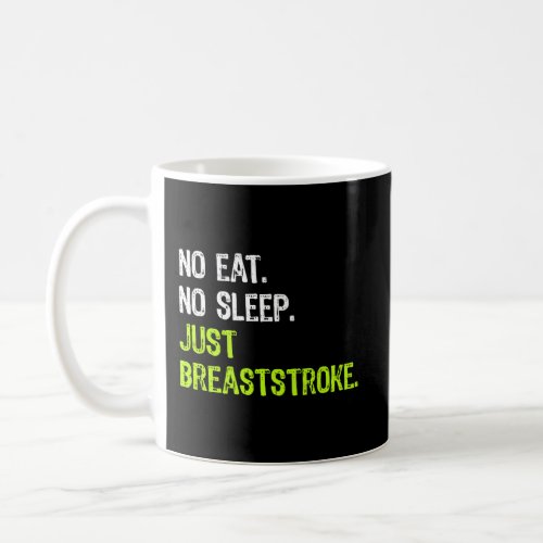 No Eat Sleep Just Breaststroke Repeat Swimming Gif Coffee Mug