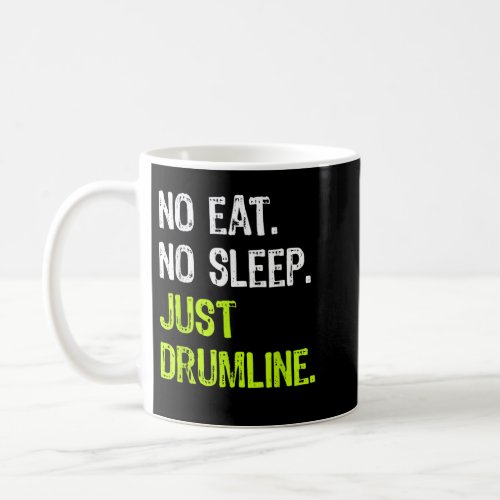 No Eat Sleep Repeat Just Drumline Drummer Marching Coffee Mug