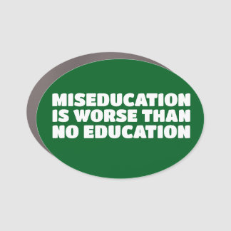 No education is better than miseducation car magnet