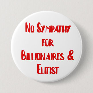 No Empathy for billionaires & Elitist Button