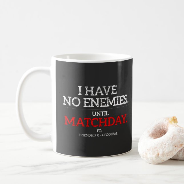 No Enemies Until Matchday Funny Football Mug (With Donut)